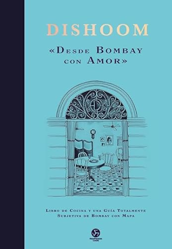 Dishoom «DESDE BOMBAY CON AMOR»: Libro de cocina y una guía totalmente subjetiva de Bombay con mapa. (NeoPerson Cook)