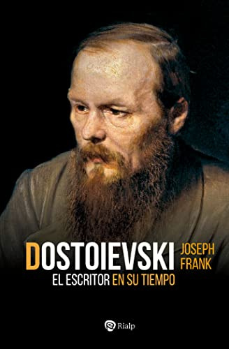 Dostoievsky. El escritor en su tiempo. (Historia y Biografías)