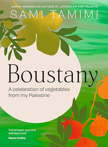Boustany: A celebration of vegetables from my Palestine: The Sunday Times Bestseller
