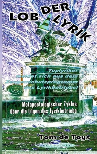 LOB DER LYRIK (Luxus-Edition): GESAMTAUSGABE (Teile 1-68) + SEKUNDÄRLITERATUR: Metapoetologischer Zyklus vom 1.9.-21.10.2025 über die Lügen des ... Bonus-Fotos (VER(RAM)S(CHT)E AUS DEM OFF)
