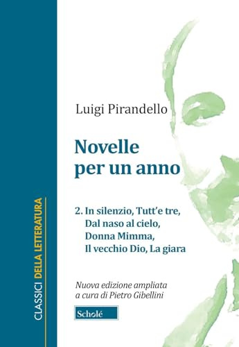 Novelle per un anno. In silenzio-Tutt'e tre-Dal naso al cielo-Donna Mimma-Il vecchio Dio-La giara (Vol. 2)