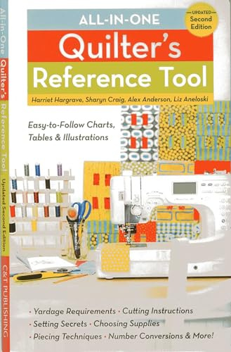 All-in-One Quilter's Reference Tool, Updated Second Edition: Easy-to-Follow Charts, Tables & Illustrations - Yardage Requirements - Cutting ... Conversions - & More! (Reference Guide)