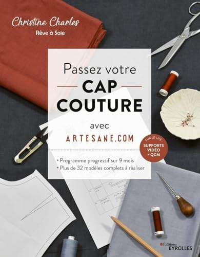 Passez votre CAP couture avec Artesane.com: Programme progressif sur 9 mois - Plus de 32 modèles complets à réaliser. Planches patrons à taille réelle T. 36 à 48