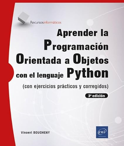 Aprender Programación Orientada a Objetos con Python: (con ejercicios prácticos y corregidos) (3ª edición) (Recursos Informáticos)