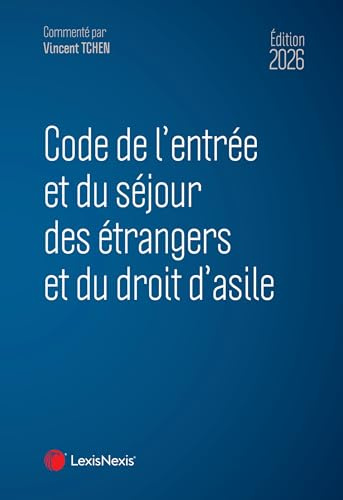 Code de l'entrée et du séjour des étrangers et du droit d'asile 2026