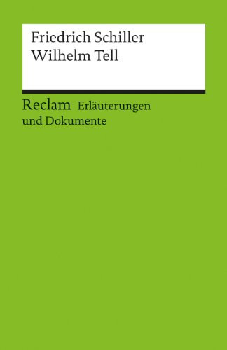 Erläuterungen und Dokumente zu Friedrich Schiller: Wilhelm Tell (Reclams Universal-Bibliothek)