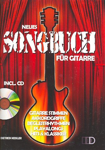 Neues Songbuch für Gitarre (mit CD): Gitarre stimmen - Akkordgriffe - Begleitrhythmen - Playalongs - Hits - Klassiker