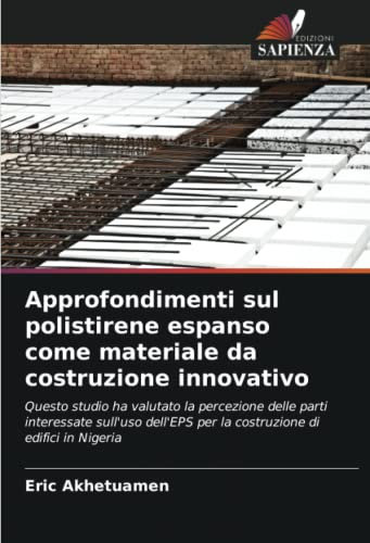 Approfondimenti sul polistirene espanso come materiale da costruzione innovativo: Questo studio ha valutato la percezione delle parti interessate ... per la costruzione di edifici in Nigeria