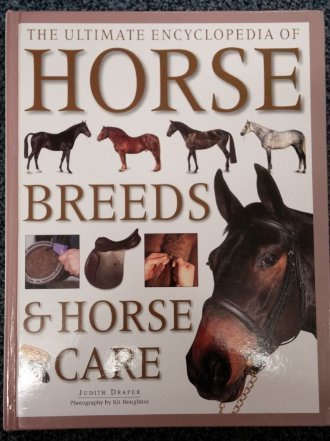 The Ultimate Encyclopedia of Horse Breeds and Horse Care