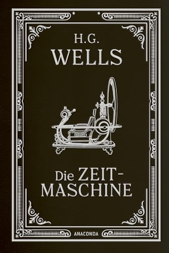 Die Zeitmaschine. Roman: In Cabra-Leder gebunden mit Silberprägung (Cabra-Leder-Reihen Band 38) - Übersetzt von Jan Strümpel