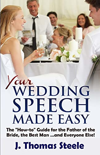 YOUR Wedding Speech Made Easy: The How-to Guide for the Father of the Bride, the Best Man . . . and Everyone Else! (The Wedding Series)