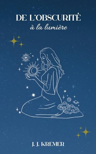 De l'obscurité à la lumière: Recueil de poèmes
