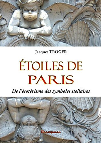 Étoiles de Paris: De l'ésotérisme des symboles stellaires