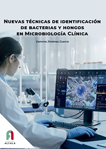 NUEVAS TECNICAS DE IDENTIFICACIÓN DE BACTERIAS Y HONGOS EN MICROBIOLOGIA CLINICA (INFECCIOSAS MICROBIOLOGIA Y LABORATORIO)