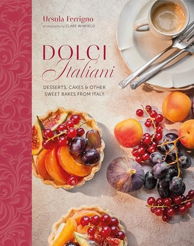 Dolci Italiani: Desserts, cakes & other sweet bakes from Italy (Ursula Ferrigno's Cookbooks)