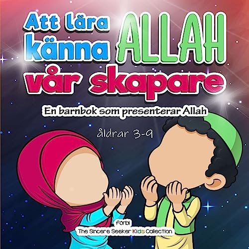 Att lära känna Allah, vår skapare: En barnbok som presenterar Allah