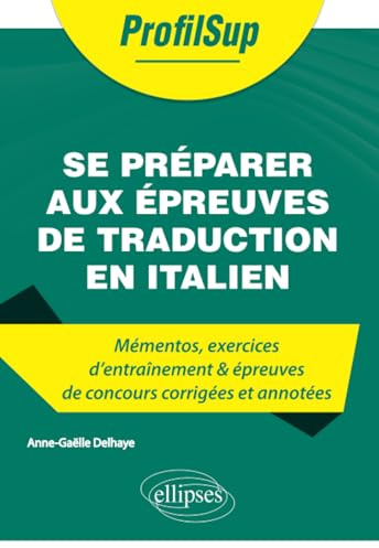 Se préparer aux épreuves de traduction en italien - Mémentos, exercices et épreuves de concours