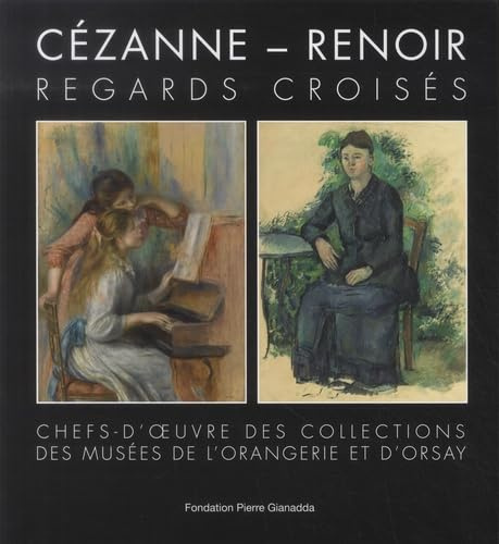 Cézanne - Renoir : Regards croisés: Chefs-d'oeuvre des collections des musées de l'Orangerie et d'Orsay