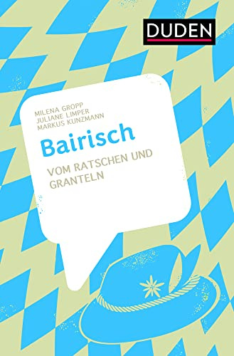 Bairisch: Vom Ratschen und Granteln