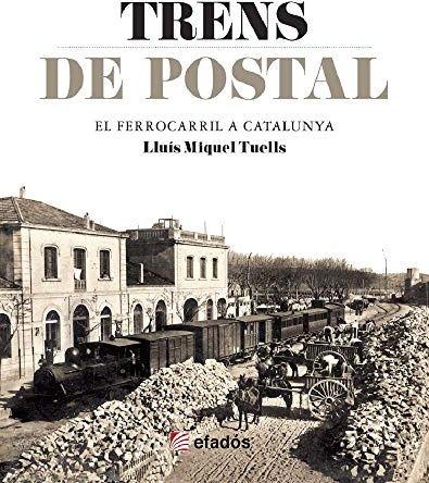 Trens de postal. El ferrocarril a Catalunya (Col·lecció Targeta postal)