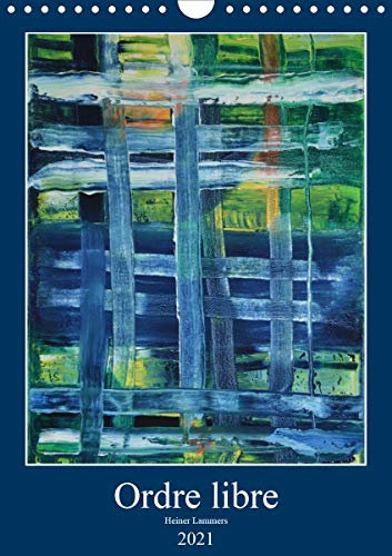 Ordre libre (Calendrier mural 2021 DIN A4 vertical): Dans la peinture à l´huile abstraite, les éléments organisationnels suggérés offrent au ... d´ordre. (Calendrier mensuel, 14 Pages )