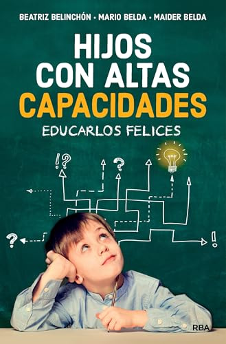 Hijos con altas capacidades: Educarlos felices (Desarrollo personal)