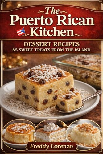 The Puerto Rican Kitchen: 85 Dessert Recipes from the Island's Sweetest Tradition