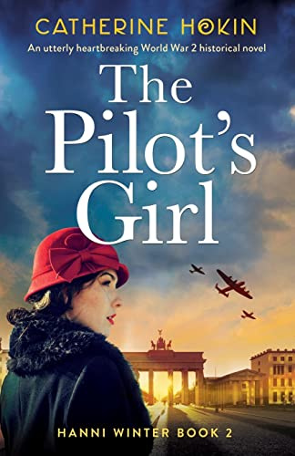 The Pilot's Girl: An utterly heartbreaking World War 2 historical novel (Hanni Winter)