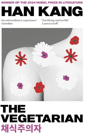 The Vegetarian: Winner of the 2024 Nobel Prize in Literature