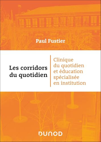 Les corridors du quotidien: Clinique du quotidien et éducation spécialisée en institution