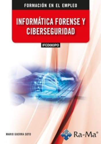 (IFCD083PO) Informática forense y ciberseguridad (FORMACION EN EL EMPLEO)