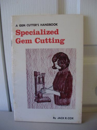 Specialized gem cutting (A Gem cutter's handbook)
