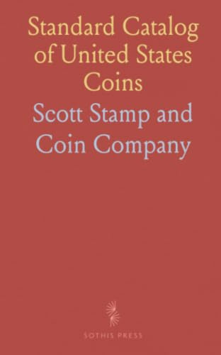 Standard Catalog of United States Coins: A collector’s reference to values, mint marks, and historical varieties