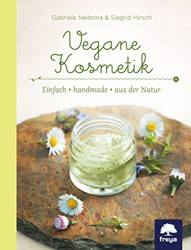 Vegane Kosmetik: einfach - handmade - aus der Natur