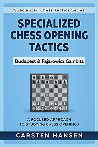 Specialized Chess Opening Tactics - Budapest & Fajarowicz Gambits: A Focused Approach To Studying Chess Openings (Specialized Chess Tactics)