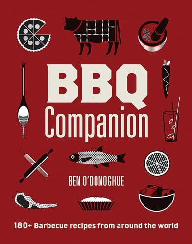 BBQ Companion: 180+ Barbecue Recipes From Around the World