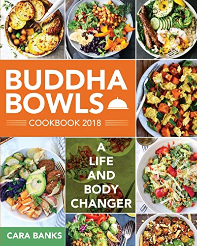 Buddha Bowls Cookbook 2018: A Life and Body Changer