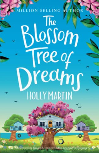 The Blossom Tree of Dreams: A heartwarming feel-good romance to fall in love with this summer (The Wishing Wood Treehouse Resort Series)