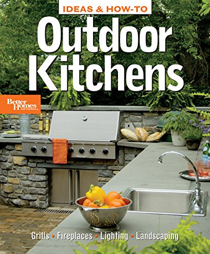 Ideas and How-to Outdoor Kitchens: Better Homes and Gardens (Ideas & How-To)