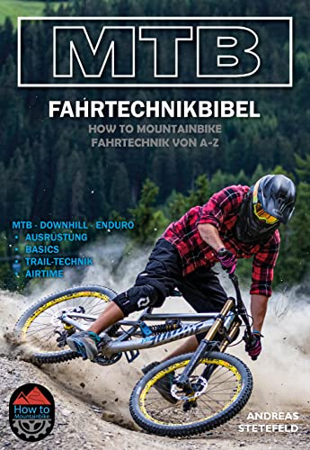 How to Mountainbike: Die MTB-Fahrtechnikbibel - All-Mountain, Enduro, Downhill