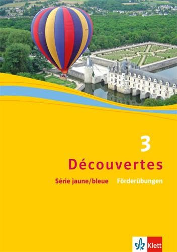 Découvertes 3. Série jaune und Série bleue: Förderübungen 3. Lernjahr (Découvertes. Série bleue (ab Klasse 7). Ausgabe ab 2012)
