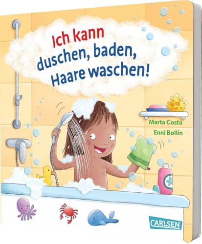 Ich kann duschen, baden, Haare waschen!: Alltagsnahes Pappbilderbuch ab 2 Jahren rund um Sauberkeit und Waschen ohne Tränen