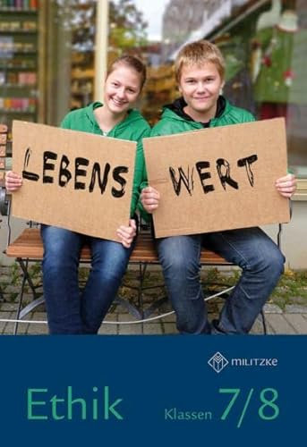 Lebenswert Klassen 7/8: Lehrbuch Ethik Klassen 7/8 Sachsen (Lehrwerkreihe Lebenswert Klassen 5-10: Ethik Landesausgabe Sachsen)