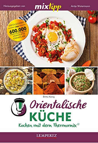 mixtipp: Orientalische Küche: Kochen mit dem Thermomix®