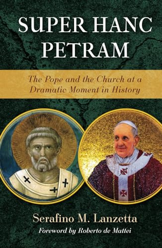 Super Hanc Petram: The Pope and the Church at a Dramatic Moment in History