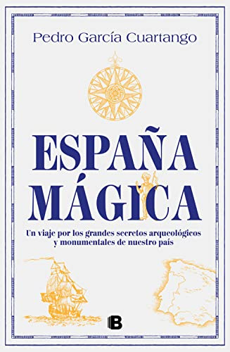 España mágica: Un viaje por los grandes secretos arqueológicos y monumentales de nuestro país (No ficción)