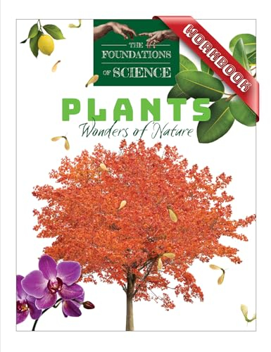 Plants: Wonders of Nature Workbook (The Foundations of Science)