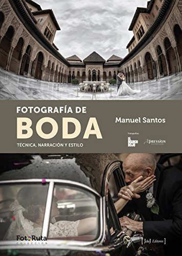 Fotografía De Boda: Técnica, narración y estilo: 16 (FotoRuta)