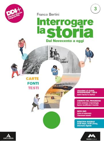 Interrogare la storia. Carte, fonti, testi. Per le Scuole superiori. Con e-book. Con espansione online. Dal Novecento a oggi (Vol. 3)
