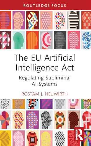 The EU Artificial Intelligence Act: Regulating Subliminal AI Systems (Routledge Research in the Law of Emerging Technologies)